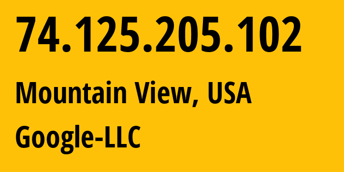 IP-адрес 74.125.205.102 (Маунтин-Вью, Калифорния, США) определить местоположение, координаты на карте, ISP провайдер AS15169 Google-LLC // кто провайдер айпи-адреса 74.125.205.102