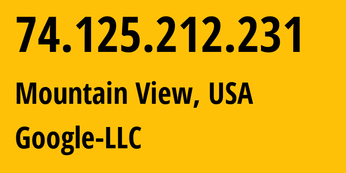 IP-адрес 74.125.212.231 (Маунтин-Вью, Калифорния, США) определить местоположение, координаты на карте, ISP провайдер AS15169 Google-LLC // кто провайдер айпи-адреса 74.125.212.231