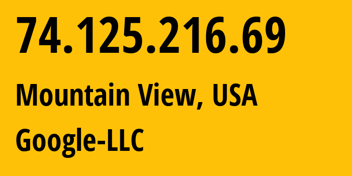 IP-адрес 74.125.216.69 (Маунтин-Вью, Калифорния, США) определить местоположение, координаты на карте, ISP провайдер AS15169 Google-LLC // кто провайдер айпи-адреса 74.125.216.69