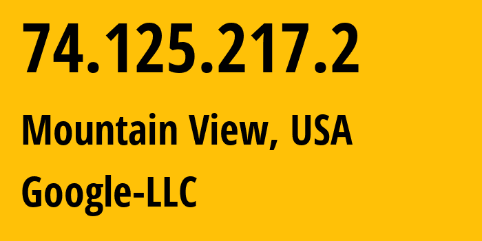 IP address 74.125.217.2 (Mountain View, California, USA) get location, coordinates on map, ISP provider AS15169 Google-LLC // who is provider of ip address 74.125.217.2, whose IP address