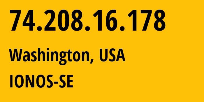 IP address 74.208.16.178 (Washington, District of Columbia, USA) get location, coordinates on map, ISP provider AS8560 IONOS-SE // who is provider of ip address 74.208.16.178, whose IP address