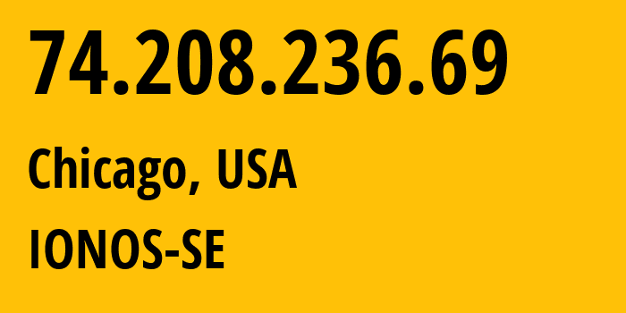 IP-адрес 74.208.236.69 (Чикаго, Иллинойс, США) определить местоположение, координаты на карте, ISP провайдер AS8560 IONOS-SE // кто провайдер айпи-адреса 74.208.236.69