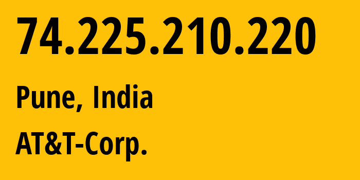 IP-адрес 74.225.210.220 (Пуна, Махараштра, Индия) определить местоположение, координаты на карте, ISP провайдер AS8075 AT&T-Corp. // кто провайдер айпи-адреса 74.225.210.220