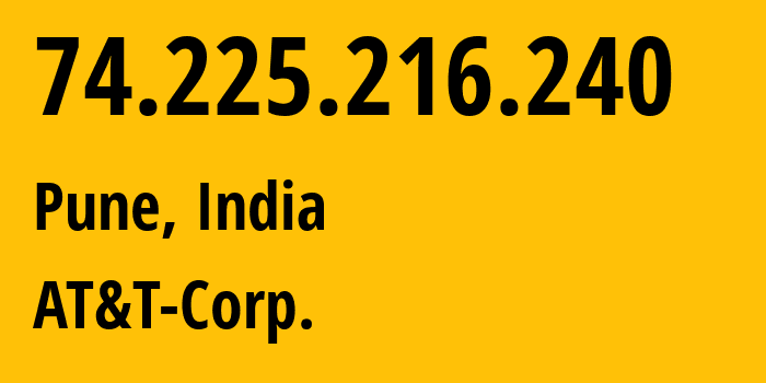 IP address 74.225.216.240 (Pune, Maharashtra, India) get location, coordinates on map, ISP provider AS8075 AT&T-Corp. // who is provider of ip address 74.225.216.240, whose IP address