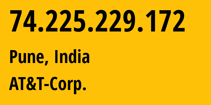 IP address 74.225.229.172 (Pune, Maharashtra, India) get location, coordinates on map, ISP provider AS8075 AT&T-Corp. // who is provider of ip address 74.225.229.172, whose IP address