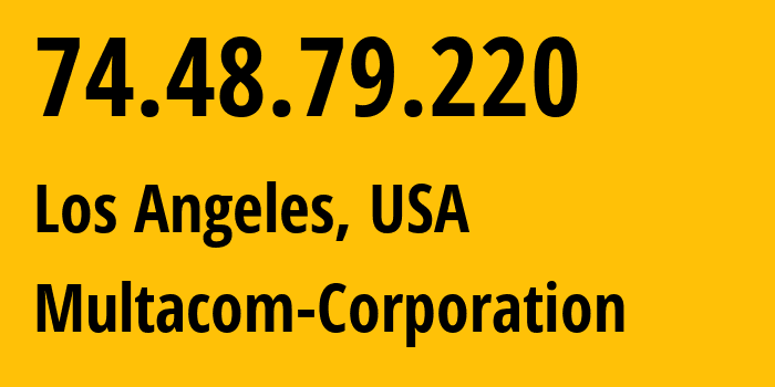 IP-адрес 74.48.79.220 (Лос-Анджелес, Калифорния, США) определить местоположение, координаты на карте, ISP провайдер AS35916 Multacom-Corporation // кто провайдер айпи-адреса 74.48.79.220