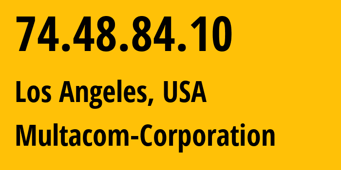 IP address 74.48.84.10 (Los Angeles, California, USA) get location, coordinates on map, ISP provider AS35916 Multacom-Corporation // who is provider of ip address 74.48.84.10, whose IP address