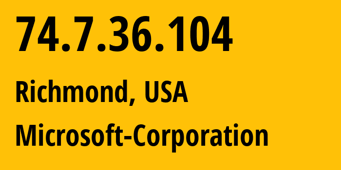 IP-адрес 74.7.36.104 (Ричмонд, Вирджиния, США) определить местоположение, координаты на карте, ISP провайдер AS8075 Microsoft-Corporation // кто провайдер айпи-адреса 74.7.36.104