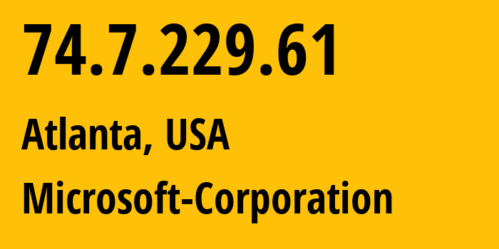 IP address 74.7.229.61 (Atlanta, Georgia, USA) get location, coordinates on map, ISP provider AS8075 Microsoft-Corporation // who is provider of ip address 74.7.229.61, whose IP address