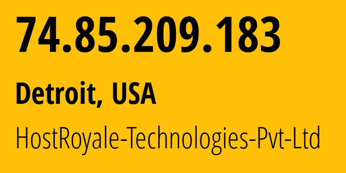 IP-адрес 74.85.209.183 (Детройт, Мичиган, США) определить местоположение, координаты на карте, ISP провайдер AS19710 HostRoyale-Technologies-Pvt-Ltd // кто провайдер айпи-адреса 74.85.209.183