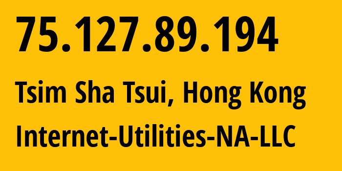 IP address 75.127.89.194 (Tsim Sha Tsui, Kowloon City, Hong Kong) get location, coordinates on map, ISP provider AS979 Internet-Utilities-NA-LLC // who is provider of ip address 75.127.89.194, whose IP address