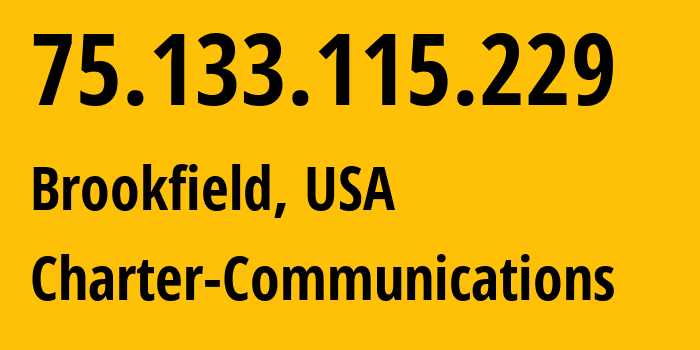 IP address 75.133.115.229 (Brookfield, Connecticut, USA) get location, coordinates on map, ISP provider AS20115 Charter-Communications // who is provider of ip address 75.133.115.229, whose IP address