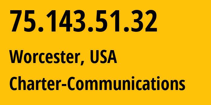 IP address 75.143.51.32 (Worcester, Massachusetts, USA) get location, coordinates on map, ISP provider AS20115 Charter-Communications // who is provider of ip address 75.143.51.32, whose IP address