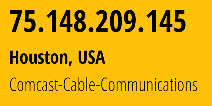 IP-адрес 75.148.209.145 (Хьюстон, Техас, США) определить местоположение, координаты на карте, ISP провайдер AS7922 Comcast-Cable-Communications // кто провайдер айпи-адреса 75.148.209.145