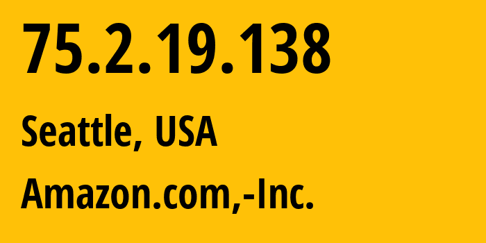 IP-адрес 75.2.19.138 (Сиэтл, Вашингтон, США) определить местоположение, координаты на карте, ISP провайдер AS16509 Amazon.com,-Inc. // кто провайдер айпи-адреса 75.2.19.138