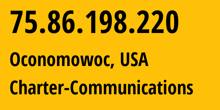 IP-адрес 75.86.198.220 (Oconomowoc, Висконсин, США) определить местоположение, координаты на карте, ISP провайдер AS10796 Charter-Communications // кто провайдер айпи-адреса 75.86.198.220