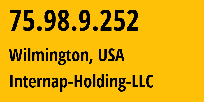IP-адрес 75.98.9.252 (Уилмингтон, Делавэр, США) определить местоположение, координаты на карте, ISP провайдер AS12182 Internap-Holding-LLC // кто провайдер айпи-адреса 75.98.9.252