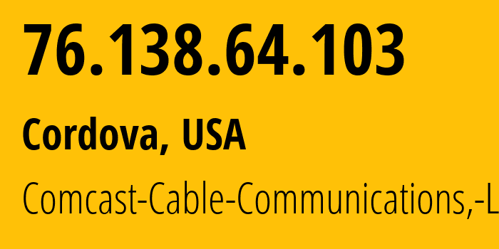 IP-адрес 76.138.64.103 (Cordova, Теннесси, США) определить местоположение, координаты на карте, ISP провайдер AS7922 Comcast-Cable-Communications,-LLC // кто провайдер айпи-адреса 76.138.64.103