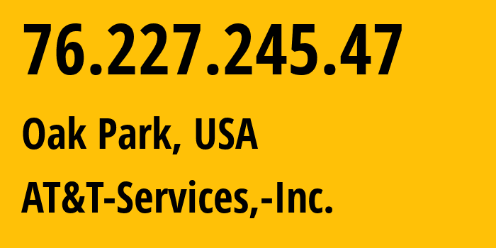 IP address 76.227.245.47 (Oak Park, Michigan, USA) get location, coordinates on map, ISP provider AS7018 AT&T-Services,-Inc. // who is provider of ip address 76.227.245.47, whose IP address