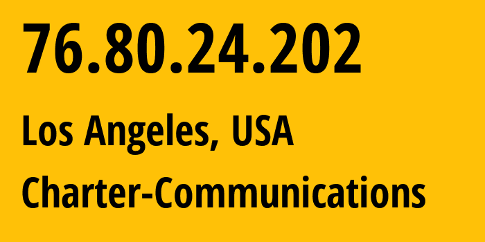 IP address 76.80.24.202 (Los Angeles, California, USA) get location, coordinates on map, ISP provider AS20001 Charter-Communications // who is provider of ip address 76.80.24.202, whose IP address