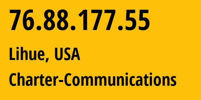 IP address 76.88.177.55 (Lihue, Hawaii, USA) get location, coordinates on map, ISP provider AS20001 Charter-Communications // who is provider of ip address 76.88.177.55, whose IP address