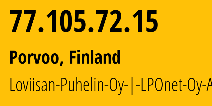 IP-адрес 77.105.72.15 (Порвоо, Уусимаа, Финляндия) определить местоположение, координаты на карте, ISP провайдер AS42621 Loviisan-Puhelin-Oy-|-LPOnet-Oy-Ab // кто провайдер айпи-адреса 77.105.72.15