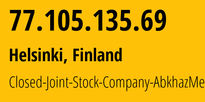 IP-адрес 77.105.135.69 (Хельсинки, Уусимаа, Финляндия) определить местоположение, координаты на карте, ISP провайдер AS216300 Closed-Joint-Stock-Company-AbkhazMedia // кто провайдер айпи-адреса 77.105.135.69