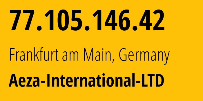 IP address 77.105.146.42 (Frankfurt am Main, Hesse, Germany) get location, coordinates on map, ISP provider AS210644 Aeza-International-LTD // who is provider of ip address 77.105.146.42, whose IP address