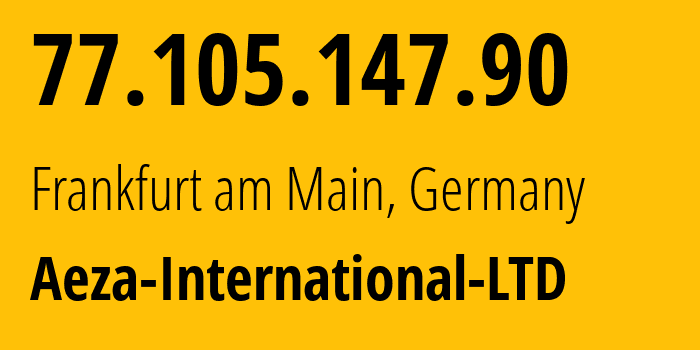 IP address 77.105.147.90 (Frankfurt am Main, Hesse, Germany) get location, coordinates on map, ISP provider AS210644 Aeza-International-LTD // who is provider of ip address 77.105.147.90, whose IP address