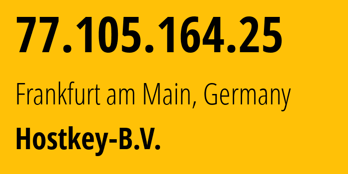 IP-адрес 77.105.164.25 (Франкфурт, Гессен, Германия) определить местоположение, координаты на карте, ISP провайдер AS57043 Hostkey-B.V. // кто провайдер айпи-адреса 77.105.164.25