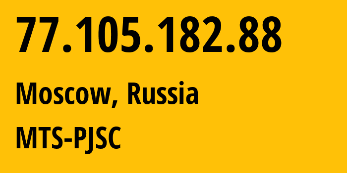 IP-адрес 77.105.182.88 (Москва, Москва, Россия) определить местоположение, координаты на карте, ISP провайдер AS60490 MTS-PJSC // кто провайдер айпи-адреса 77.105.182.88