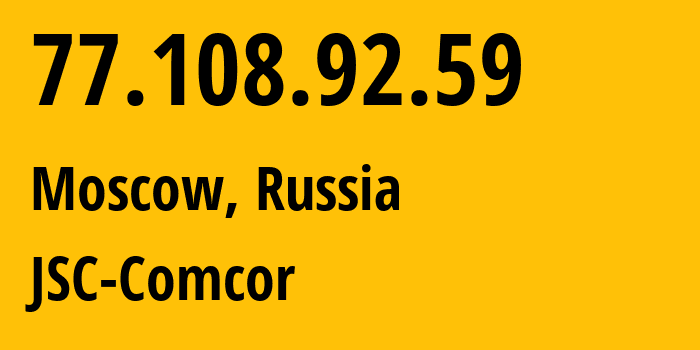 IP address 77.108.92.59 (Moscow, Moscow, Russia) get location, coordinates on map, ISP provider AS8732 JSC-Comcor // who is provider of ip address 77.108.92.59, whose IP address