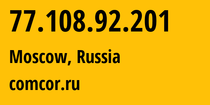 IP address 77.108.92.201 (Moscow, Moscow, Russia) get location, coordinates on map, ISP provider AS8732 comcor.ru // who is provider of ip address 77.108.92.201, whose IP address
