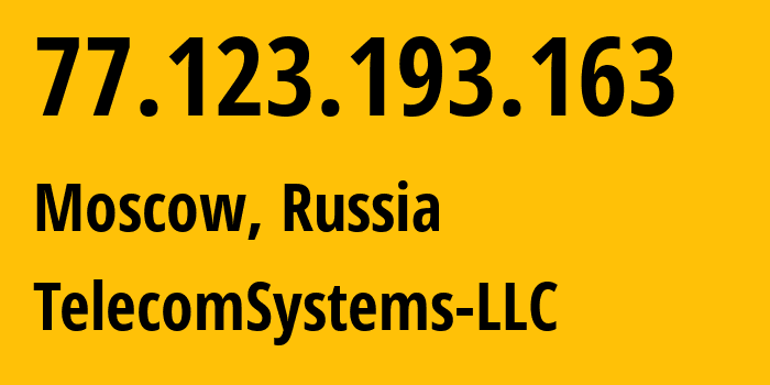 IP-адрес 77.123.193.163 (Москва, Москва, Россия) определить местоположение, координаты на карте, ISP провайдер AS205515 TelecomSystems-LLC // кто провайдер айпи-адреса 77.123.193.163