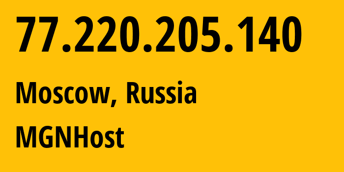 IP address 77.220.205.140 (Moscow, Moscow, Russia) get location, coordinates on map, ISP provider AS202423 MGNHost // who is provider of ip address 77.220.205.140, whose IP address