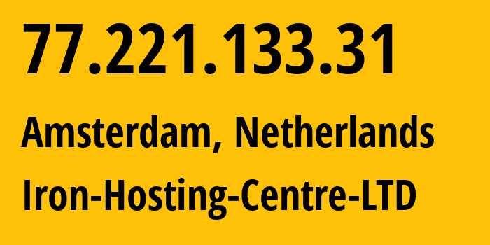 IP-адрес 77.221.133.31 (Амстердам, Северная Голландия, Нидерланды) определить местоположение, координаты на карте, ISP провайдер AS216139 Iron-Hosting-Centre-LTD // кто провайдер айпи-адреса 77.221.133.31