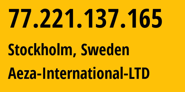 IP-адрес 77.221.137.165 (Стокгольм, Stockholm County, Швеция) определить местоположение, координаты на карте, ISP провайдер AS210644 Aeza-International-LTD // кто провайдер айпи-адреса 77.221.137.165