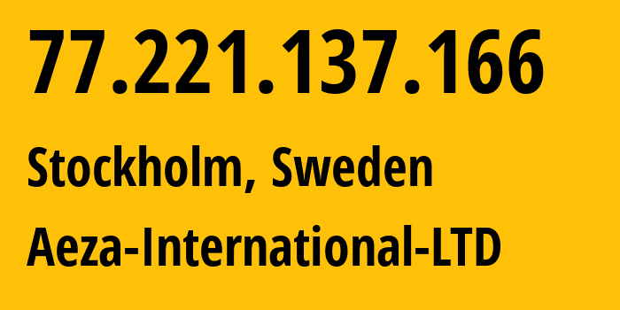 IP-адрес 77.221.137.166 (Стокгольм, Stockholm County, Швеция) определить местоположение, координаты на карте, ISP провайдер AS210644 Aeza-International-LTD // кто провайдер айпи-адреса 77.221.137.166