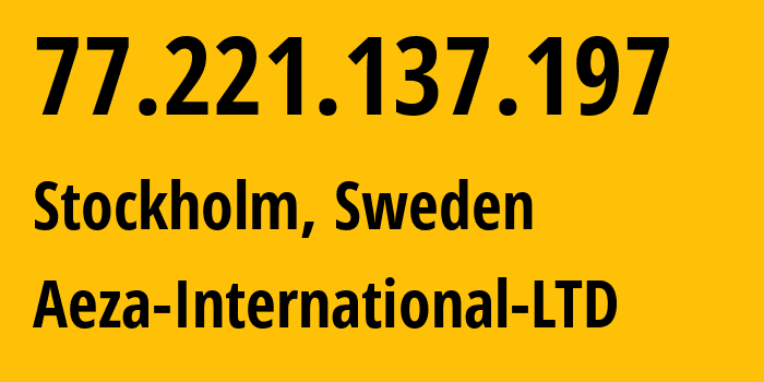 IP-адрес 77.221.137.197 (Стокгольм, Stockholm County, Швеция) определить местоположение, координаты на карте, ISP провайдер AS210644 Aeza-International-LTD // кто провайдер айпи-адреса 77.221.137.197