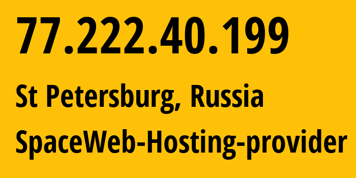 IP address 77.222.40.199 (St Petersburg, St.-Petersburg, Russia) get location, coordinates on map, ISP provider AS44112 SpaceWeb-Hosting-provider // who is provider of ip address 77.222.40.199, whose IP address