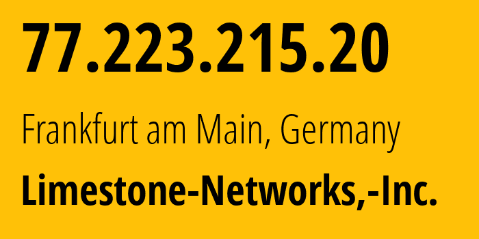 IP-адрес 77.223.215.20 (Франкфурт, Гессен, Германия) определить местоположение, координаты на карте, ISP провайдер AS46475 Limestone-Networks,-Inc. // кто провайдер айпи-адреса 77.223.215.20