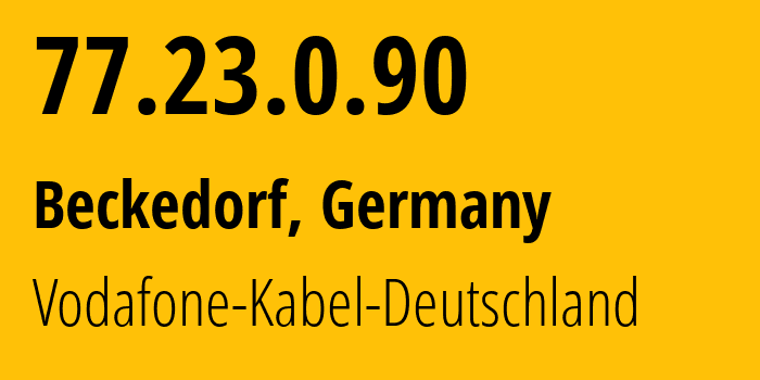 IP address 77.23.0.90 (Beckedorf, Lower Saxony, Germany) get location, coordinates on map, ISP provider AS3209 Vodafone-Kabel-Deutschland // who is provider of ip address 77.23.0.90, whose IP address