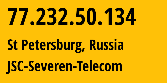 IP-адрес 77.232.50.134 (Санкт-Петербург, Санкт-Петербург, Россия) определить местоположение, координаты на карте, ISP провайдер AS24739 JSC-Severen-Telecom // кто провайдер айпи-адреса 77.232.50.134