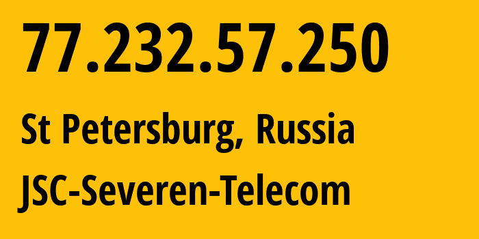 IP-адрес 77.232.57.250 (Санкт-Петербург, Санкт-Петербург, Россия) определить местоположение, координаты на карте, ISP провайдер AS24739 JSC-Severen-Telecom // кто провайдер айпи-адреса 77.232.57.250