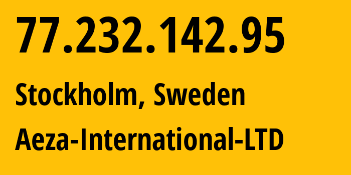 IP-адрес 77.232.142.95 (Стокгольм, Stockholm County, Швеция) определить местоположение, координаты на карте, ISP провайдер AS210644 Aeza-International-LTD // кто провайдер айпи-адреса 77.232.142.95