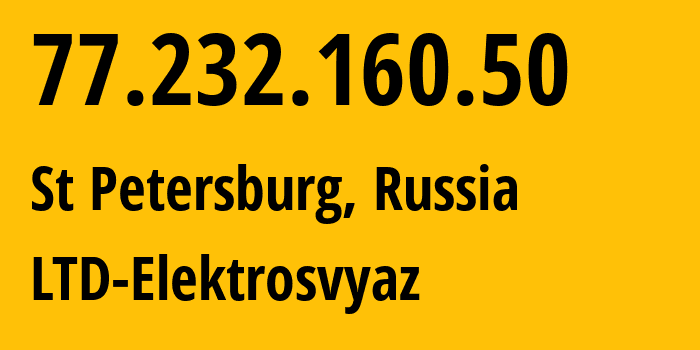 IP address 77.232.160.50 (St Petersburg, St.-Petersburg, Russia) get location, coordinates on map, ISP provider AS44391 LTD-Elektrosvyaz // who is provider of ip address 77.232.160.50, whose IP address