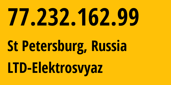 IP address 77.232.162.99 (St Petersburg, St.-Petersburg, Russia) get location, coordinates on map, ISP provider AS44391 LTD-Elektrosvyaz // who is provider of ip address 77.232.162.99, whose IP address