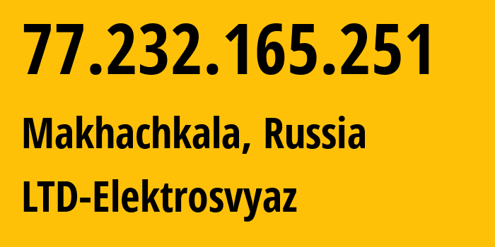 IP-адрес 77.232.165.251 (Махачкала, Дагестан, Россия) определить местоположение, координаты на карте, ISP провайдер AS44391 LTD-Elektrosvyaz // кто провайдер айпи-адреса 77.232.165.251