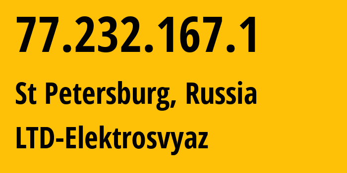 IP address 77.232.167.1 (St Petersburg, St.-Petersburg, Russia) get location, coordinates on map, ISP provider AS44391 LTD-Elektrosvyaz // who is provider of ip address 77.232.167.1, whose IP address