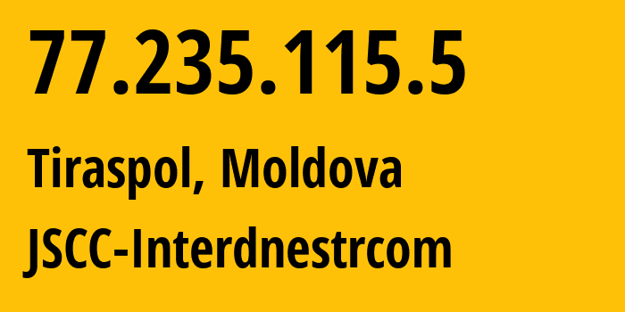 IP-адрес 77.235.115.5 (Тирасполь, Приднестровья, Молдавия) определить местоположение, координаты на карте, ISP провайдер AS1547 JSCC-Interdnestrcom // кто провайдер айпи-адреса 77.235.115.5